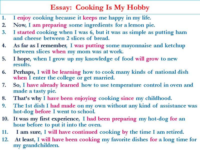 Essay:  Cooking Is My Hobby I enjoy cooking because it keeps me happy